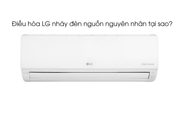 Điều hòa LG nháy đèn nguồn? Khám phá nguyên nhân và cách khắc phục ngay!